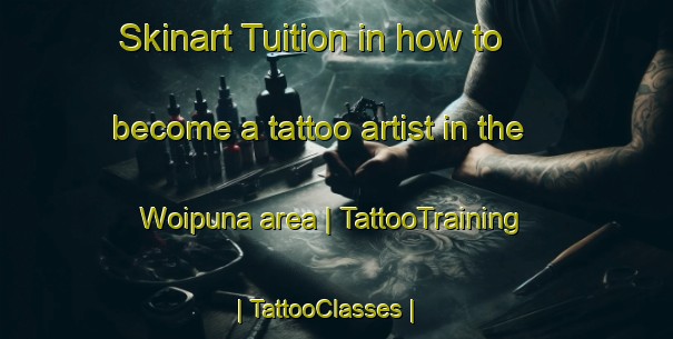 Skinart Tuition in how to become a tattoo artist in the Woipuna area | TattooTraining | TattooClasses | SkinartTraining-Papua New Guinea
